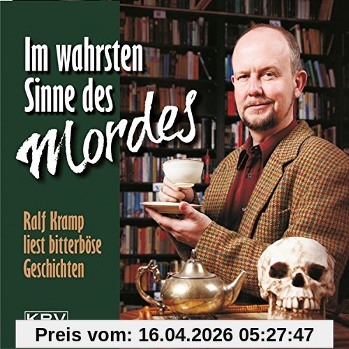 Im wahrsten Sinne des Mordes: Ralf Kramp liest bitterböse Geschichten (KBV-Hörbuch)