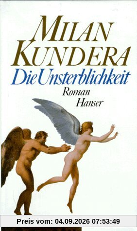 Die Unsterblichkeit: Roman