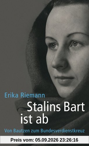 Stalins Bart ist ab: Von Bautzen zum Bundesverdienstkreuz