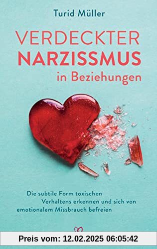 Verdeckter Narzissmus in Beziehungen: Die subtile Form toxischen Verhaltens erkennen und sich von emotionalem Missbrauch