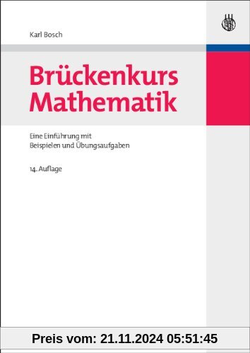 Brückenkurs Mathematik: Eine Einführung mit Beispielen und Übungsaufgaben