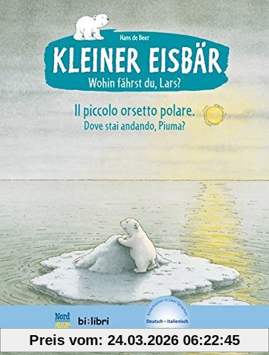 Kleiner Eisbär - wohin fährst du, Lars ?: Kinderbuch Deutsch-Italienisch mit MP3-Hörbuch zum Herunterladen