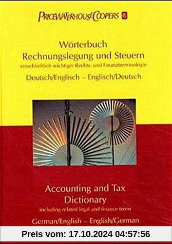 Wörterbuch Rechnungslegung und Steuern. Accounting and Tax Dictionary. Einschließlich wichtiger Rechts- und Finanztermin