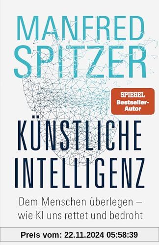 Künstliche Intelligenz: Dem Menschen überlegen – wie KI uns rettet und bedroht | Der Neurowissenschaftler, Psychiater un