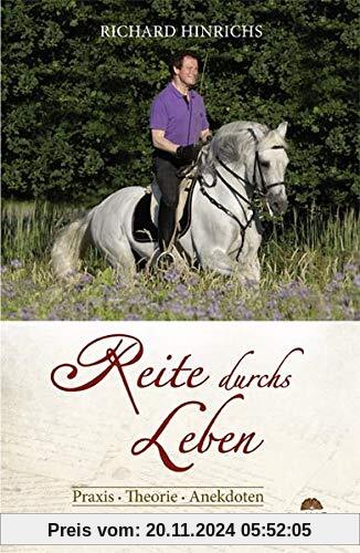 Reite durchs Leben: Praxis • Theorie • Anekdoten