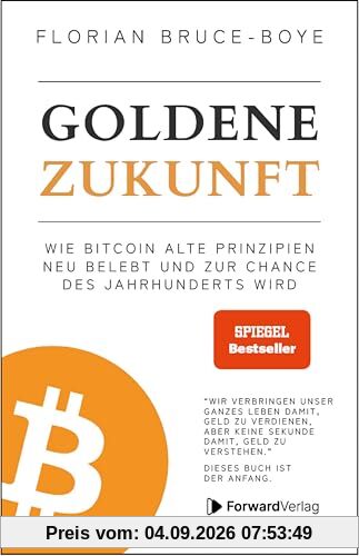 Goldene Zukunft: Wie Bitcoin alte Prinzipien neu belebt und zur Chance des Jahrhunderts wird. - Kryptowährungen, Blockchain, Geld - das Buch dazu.