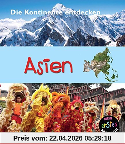 Asien: Mein erstes sachbuch (Die Kontinente entdecken)