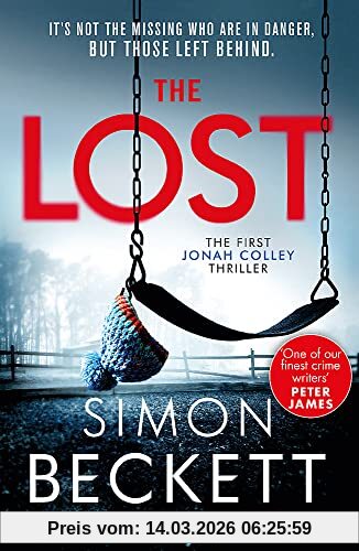 Simon Beckett The Lost, A Gripping New Crime Thriller Series From The Sunday Times Bestselling Author Of Twists And Suspense
