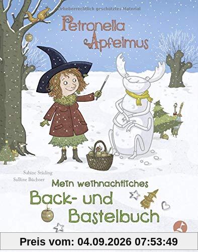 Petronella Apfelmus: Mein weihnachtliches Back- und Bastelbuch