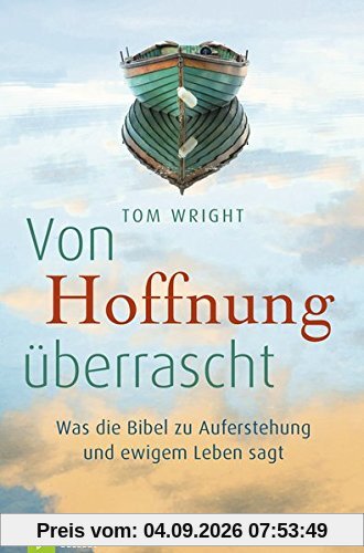 Von Hoffnung überrascht: Was die Bibel zu Auferstehung und ewigem Leben sagt