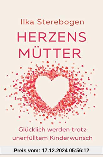 Herzensmütter: Glücklich werden trotz unerfülltem Kinderwunsch