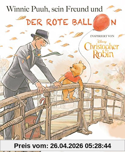 Disney - Winnie Puuh, sein Freund Christopher Robin und der Ballon: Bilderbuch inspiriert von dem Kinofilm Disneys Christopher Robin