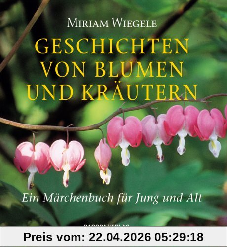 Geschichten von Blumen und Kräutern: Ein Märchenbuch für Jung und Alt
