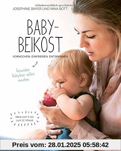 Babybeikost - Vorkochen. Einfrieren. Entspannen. Gesunden Babybrei selbst machen.