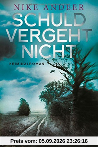 Schuld vergeht nicht: Kriminalroman