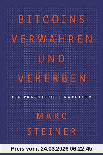 Bitcoins verwahren und vererben: Ein praktischer Ratgeber