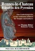 Rennes-le-Chateau Rätsel in den Pyrenäen. Eine Entdeckungsreise zu den verlorenen Schätzen der Templer und Katharer