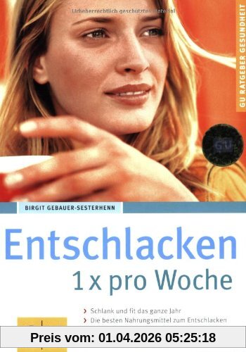 Entschlacken 1x pro Woche (GU Ratgeber Gesundheit)