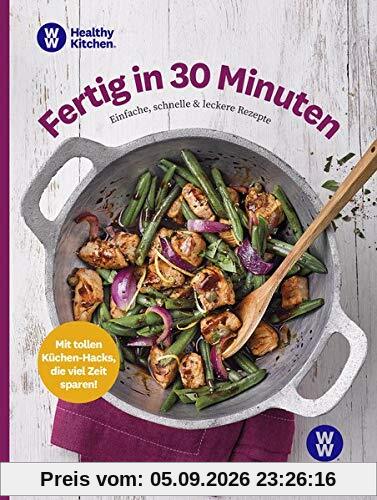 WW - Fertig in 30 Minuten: Einfache, schnelle und leckere Rezepte - unkomplizierte Gerichte für die kalte und warme Küche