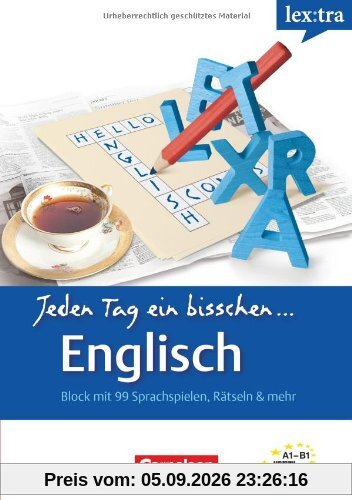Lextra - Englisch - Jeden Tag ein bisschen Englisch: Band 1: A1-B1 - Selbstlernbuch: Europäischer Referenzrahmen: A1-B1 - Selbstlernbuch, Block mit 99 Sprachspielen, Rätseln & mehr