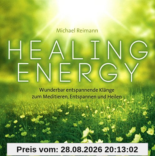 Healing Energy: Wunderbar entspannende Klänge zum Meditieren, Entspannen und Heilen