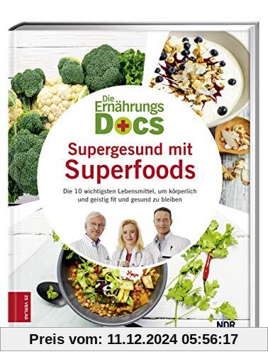 Die Ernährungs-Docs - Supergesund mit Superfoods: Die 10 wichtigsten Lebensmittel, um körperlich und geistig fit und ges