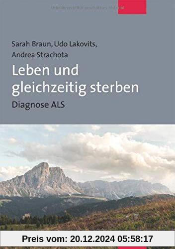 Leben und gleichzeitig sterben. Diagnose ALS