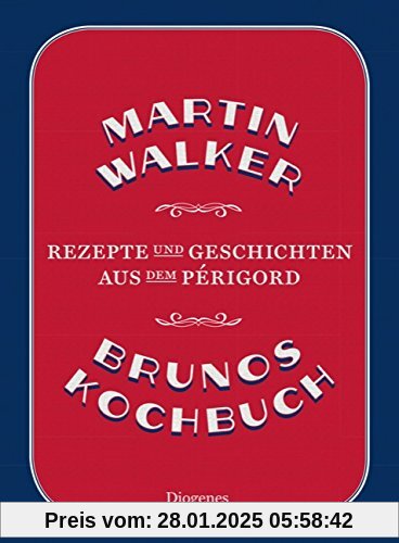 Brunos Kochbuch: Rezepte und Geschichten aus dem Périgord