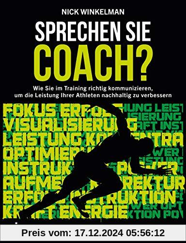 Sprechen Sie Coach?: Wie Sie im Training richtig kommunizieren, um die Leistung Ihrer Athleten nachhaltig zu verbessern