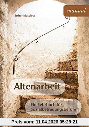 Altenarbeit: Ein Lehrbuch für Sozialbetreuungsberufe