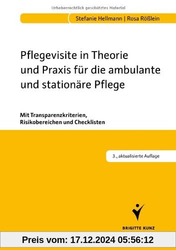 Pflegevisite in Theorie und Praxis für die ambulante und stationäre Pflege: Mit Transparenzkriterien, Risikobereichen un