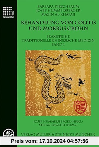 Behandlung von Colitis und Morbus Crohn: Praxisreihe Traditionelle Chinesische Medizin Band 1