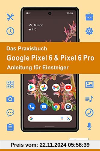 Das Praxisbuch Google Pixel 6 & Pixel 6 Pro - Anleitung für Einsteiger