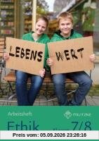 Lebenswert. Ethik Klassen 7/8 Arbeitsheft