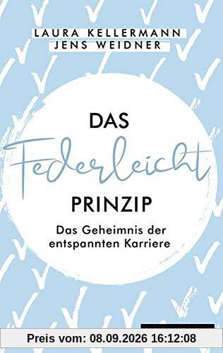 Das Federleicht-Prinzip: Das Geheimnis der entspannten Karriere