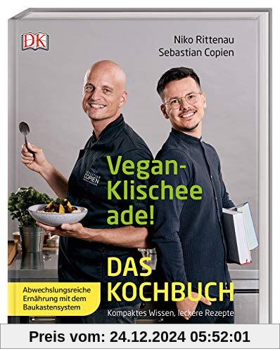 Vegan-Klischee ade! Das Kochbuch: Kompaktes Wissen, leckere Rezepte. Abwechslungsreiche Ernährung mit dem Baukastensyste