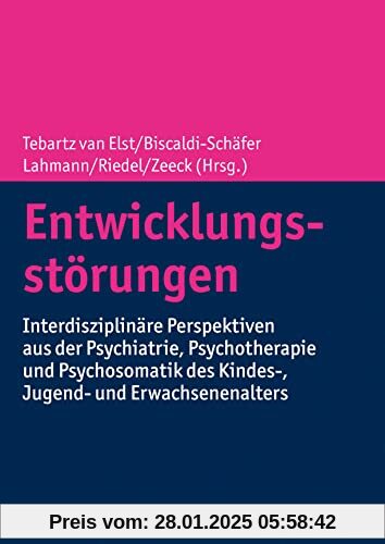 Entwicklungsstörungen: Interdisziplinäre Perspektiven aus der Psychiatrie, Psychotherapie und Psychosomatik des Kindes-,