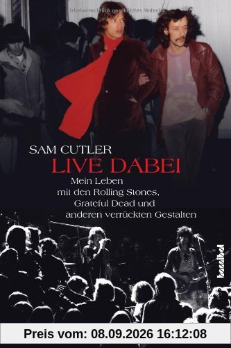 Live dabei - Mein Leben mit den Rolling Stones, Grateful Dead und anderen verrückten Gestalten