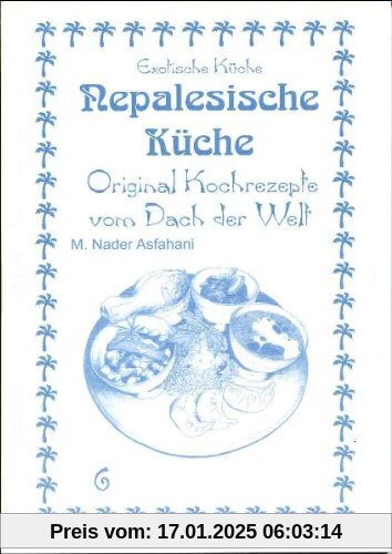 Nepalesische Küche: Original Kochrezepte vom Dach der Welt