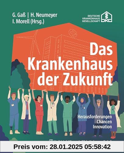 Das Krankenhaus der Zukunft: Herausforderungen, Chancen, Innovation