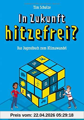 In Zukunft hitzefrei?: Das Jugendbuch zum Klimawandel