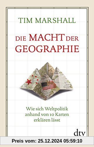 Die Macht der Geographie: Wie sich Weltpolitik anhand von 10 Karten erklären lässt (dtv Sachbuch)