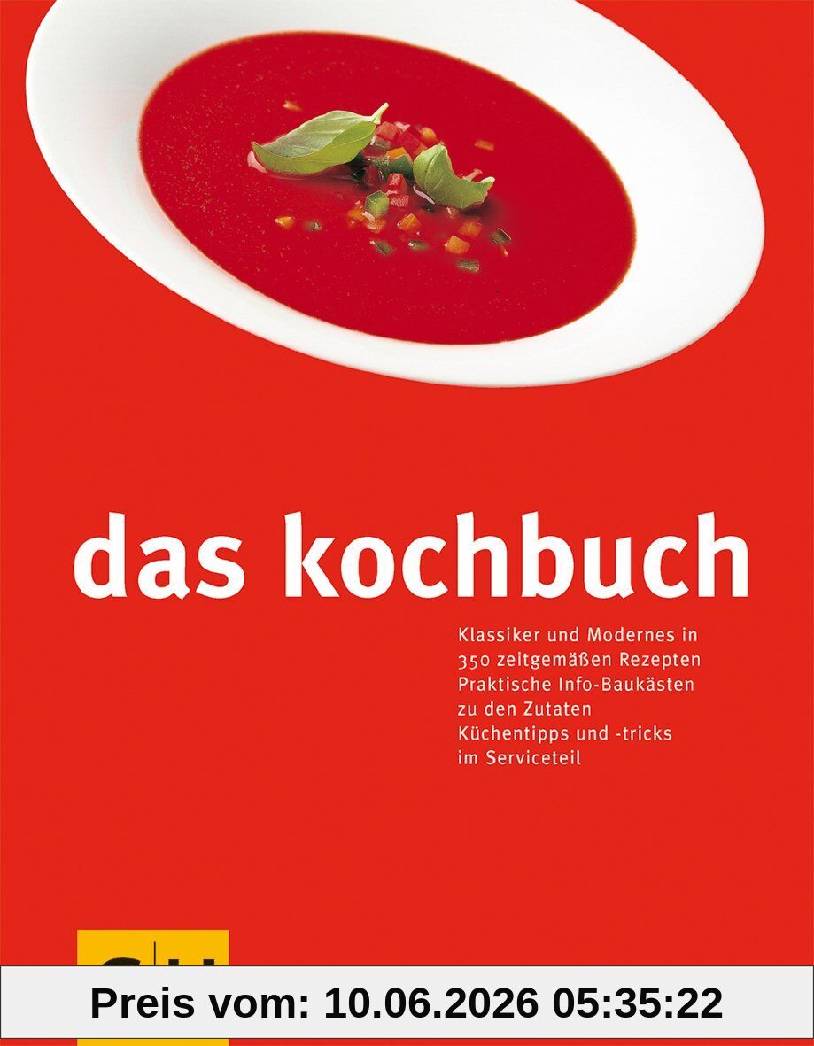 Das Kochbuch. Klassiker und Modernes in 350 zeitgemäßen Rezepten