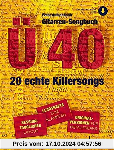 Gitarren-Songbuch Ü40: 20 echte Killersongs - sessiontaugliches Layout - Leadsheets zum Klampfen - Originalversionen für