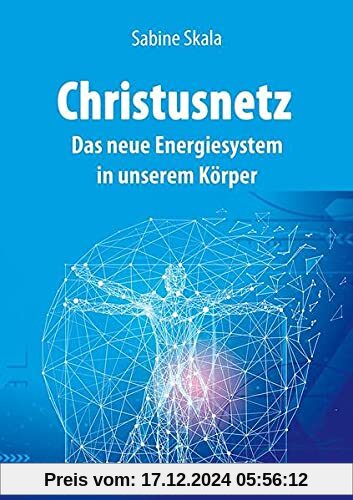 Christusnetz: Das neue Energiesystem in unserem Körper