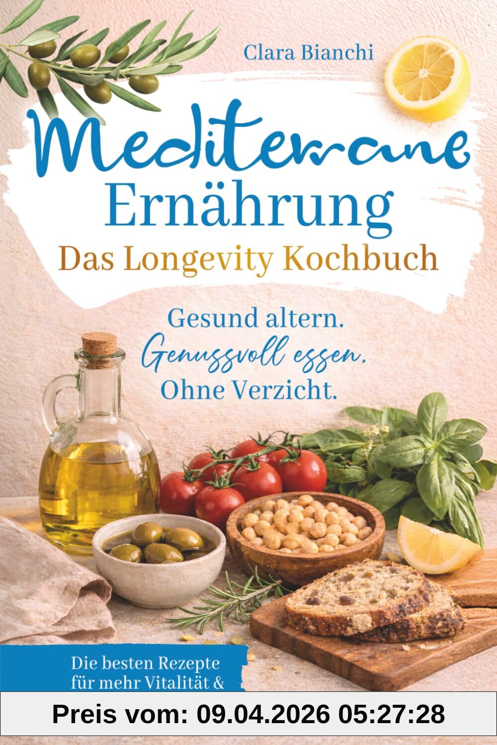 Mediterrane Ernährung – Das Longevity Kochbuch – Gesund altern. Genussvoll essen. Ohne Verzicht.