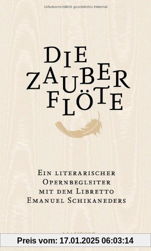 Die Zauberflöte: Ein literarischer Opernbegleiter. Mit dem Libretto Emanuel Schikaneders und verwandten Märchendichtunge