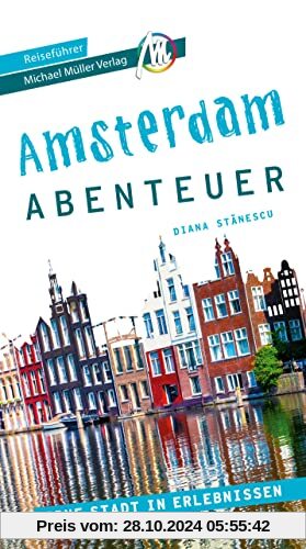 Amsterdam Abenteuer Reiseführer Michael Müller Verlag: 33 Stadtabenteuer zum Selbsterleben (MM-Abenteuer)