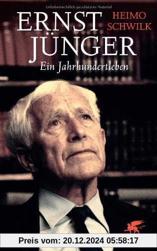 Ernst Jünger - Ein Jahrhundertleben