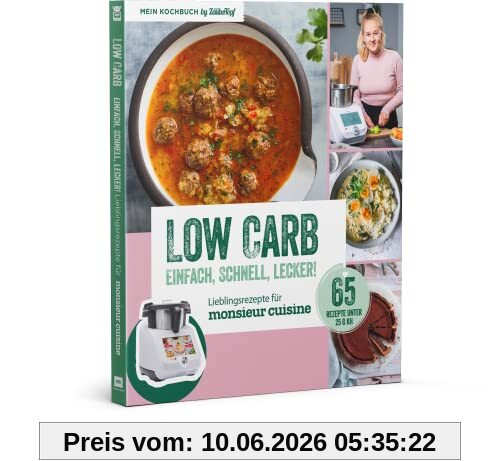 LOW CARB – Lieblingsrezepte für Monsieur Cuisine by mein Zaubertopf - Einfach - Schnell - Lecker